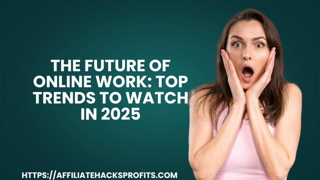 The Future of Online Work: Top Trends to Watch in 2025